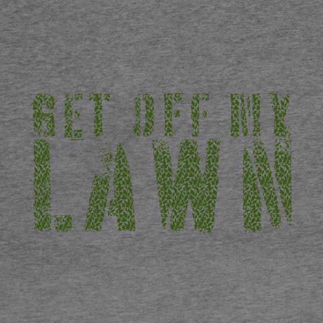 get off my lawn - funny quote by Crocodile Store